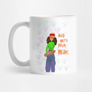 Hold onto your dreams Mug